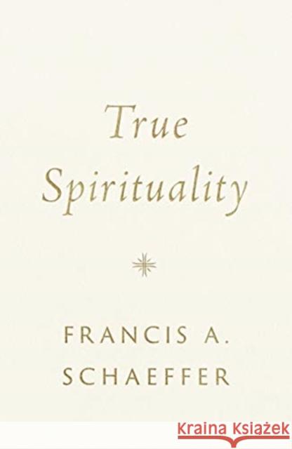 True Spirituality Francis A. Schaeffer 9781433569524 Crossway Books - książka