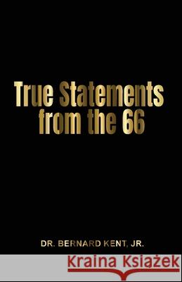 True Statements from the 66 Bernard Kent, Jr 9798989440443 G Publishing - książka