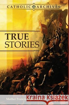 True Stories Mother Francis Raphael Osd 9781945275623 Caritas Publishing - książka