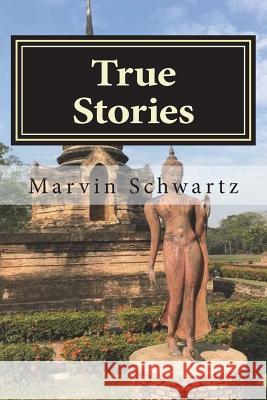 True Stories Marvin Schwartz 9781986173568 Createspace Independent Publishing Platform - książka