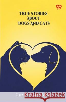 True Stories About Dogs And Cats Eliza Lee Cabot Follen 9789374833674 Double 9 Books - książka