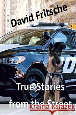 True Stories from the Street David Fritsche 9781987463866 Createspace Independent Publishing Platform - książka