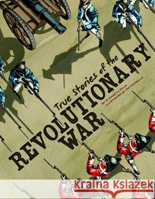 True Stories of the Revolutionary War Elizabeth Raum Pat Kinsella 9781429693424 Capstone Press - książka