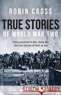 True Stories of World War Two Robin Cross   9798483089964 Independently Published - książka
