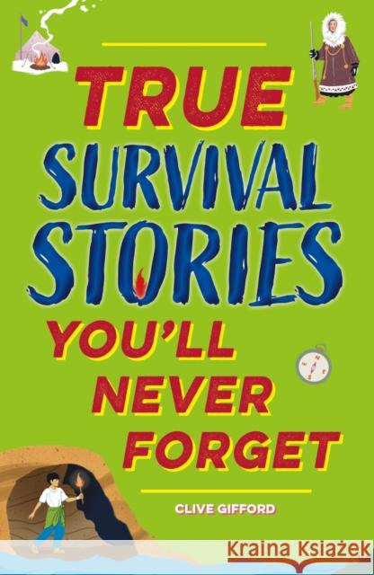 True Stories You'll Never Forget: True Survival Stories Gifford, Clive 9781445192055 Hachette Children's Group - książka