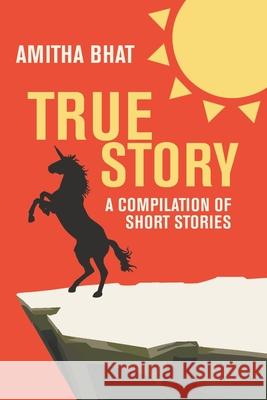 True Story: A Compilation of Short Stories Amitha Bhat 9780578720326 Amitha Bhat - książka