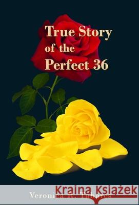 True Story of the Perfect 36 Veronica R Tabares 9781609160203 Sun Break Publishing - książka