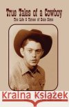 True Tales of a Cowboy: The Life & Times of Dale Sims A. J. McClanahan Hallie Bissett Veldee Hall 9780983227090 CIRI Foundation
