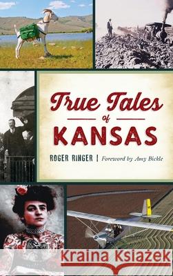 True Tales of Kansas Roger Ringer Amy Bickle 9781540245991 History PR - książka