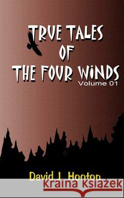 True Tales of the Four Winds David J. Hooton 9781484886700 Createspace - książka