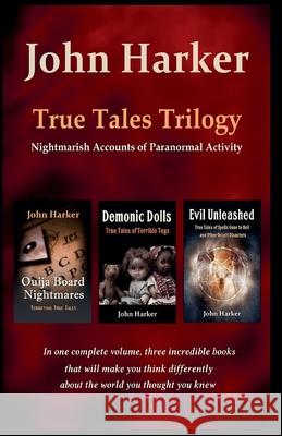 True Tales Trilogy: Nightmarish Accounts of Paranormal Activity John Harker   9798215901885 Dark Pages Press - książka