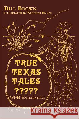 True Texas Tales? Bill Brown 9781403388025 Authorhouse - książka