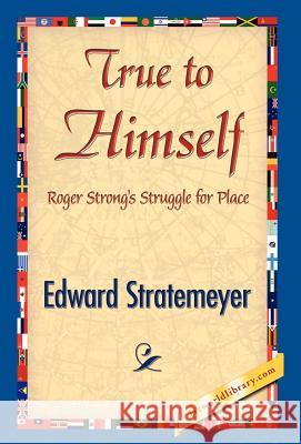 True to Himself Edward Stratemeyer 9781421841496 1st World Library - książka