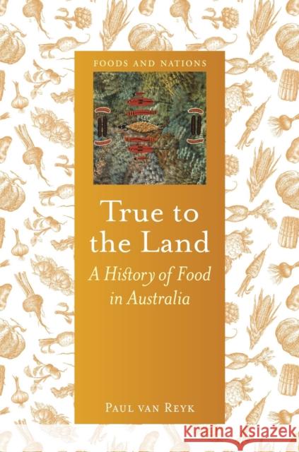 True to the Land: A History of Food in Australia Paul Va 9781789144062 Reaktion Books - książka