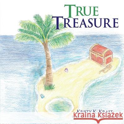 True Treasure Kristy K Kraft, Adam D Augustine 9781498463010 Xulon Press - książka