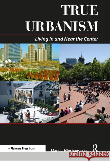 True Urbanism Mark Hinshaw 9781932364286 Taylor and Francis - książka