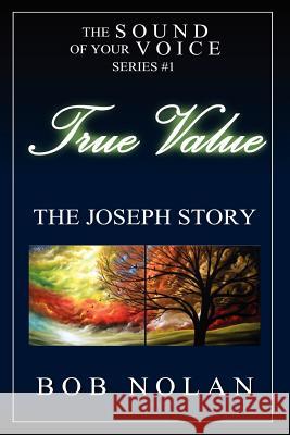 True Value-The Joseph Story Bob Nolan 9781615290437 Vision Publishing (Ramona, CA) - książka