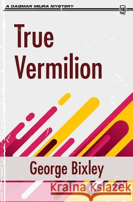 True Vermilion George Bixley 9781942267539 Dagmar Miura - książka