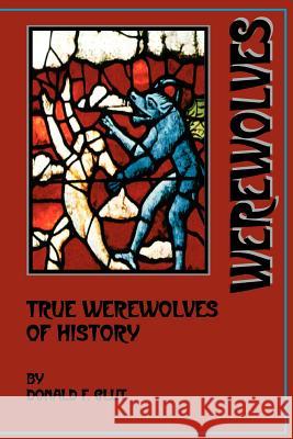 True Werewolves of History Donald F. Glut 9780918736697 Sense of Wonder Press - książka