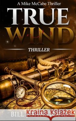 True Wind Bill Johnstone 9781984298676 Createspace Independent Publishing Platform - książka