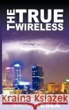 True Wireless Nikola Tesla 9781607961680 WWW.Snowballpublishing.com
