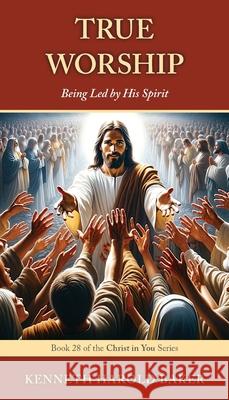 True Worship: Being Led by His Spirit Kenneth Harold Baker 9781662969430 Gatekeeper Press - książka