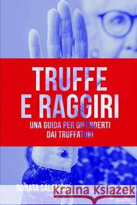 Truffe e Raggiri: Una guida per difenderti dai truffatori Salomoni, Donata 9781980581079 Independently Published - książka
