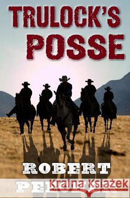 Trulock's Posse Robert Peecher 9781718732636 Createspace Independent Publishing Platform - książka