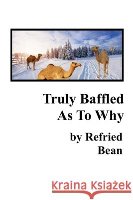 Truly Baffled As To Why Refried Bean 9798778322189 Independently Published - książka