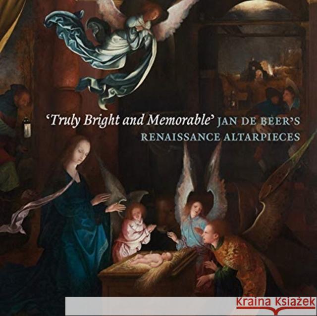 'truly Bright and Memorable': Jan de Beer's Renaissance Altarpieces Peter van den Brink 9781911300724 Paul Holberton Publishing - książka