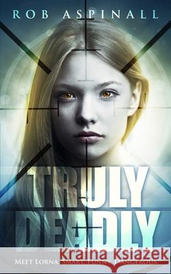 Truly Deadly: (book 1: Spy and Assassin Action Thriller Series) Rob Aspinall 9781549555664 Independently Published - książka