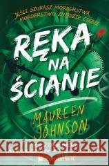 Truly Devious T.3 Ręka na ścianie Maureen Johnson 9788366005747 PORADNIA K - książka