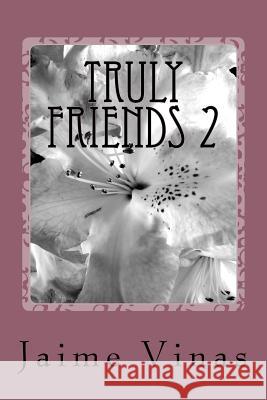 Truly Friends 2 Jaime I. Vinas 9781545036273 Createspace Independent Publishing Platform - książka