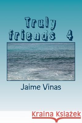 Truly friends 4 Jaime I. Vinas 9781545037003 Createspace Independent Publishing Platform - książka