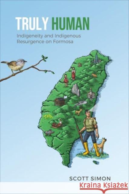 Truly Human: Indigeneity and Indigenous Resurgence on Formosa Simon, Scott E. 9781487545864 University of Toronto Press - książka
