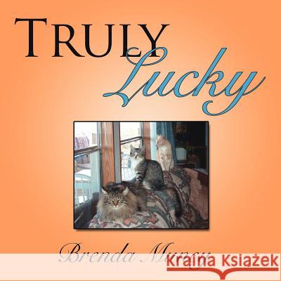 Truly Lucky Brenda Muncy 9781425962890 Authorhouse - książka