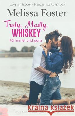 Truly, Madly, Whiskey - Für immer und ganz Melissa Foster 9781948868556 World Literary Press - książka