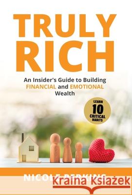 Truly Rich: An Insider's Guide to Building Financial and Emotional Wealth Nicole Perkins 9781737972815 8 West Publishing, LLC - książka