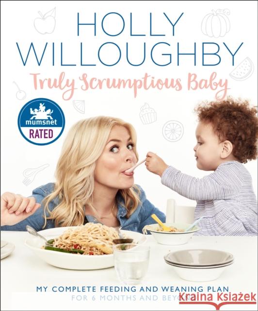 Truly Scrumptious Baby: My Complete Feeding and Weaning Plan for 6 Months and Beyond Holly Willoughby 9780008172565 HarperCollins Publishers - książka