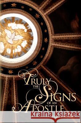 Truly the Signs of an Apostle Frank I. Snyder Noelle Stiekes 9781463606756 Createspace - książka