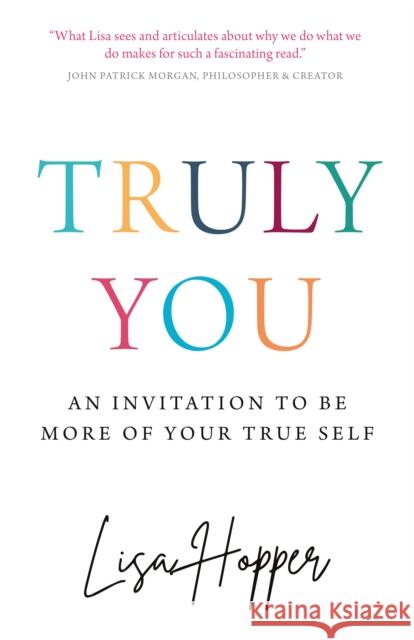 Truly You: An invitation to be more of your true self Lisa Hopper 9781781338988 Rethink Press - książka