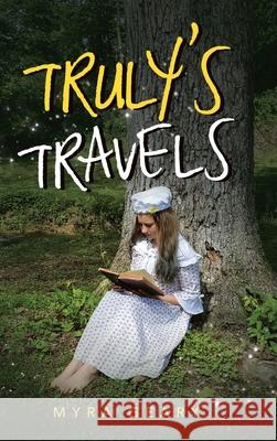 Truly's Travels Myra Geary 9781664208896 WestBow Press - książka
