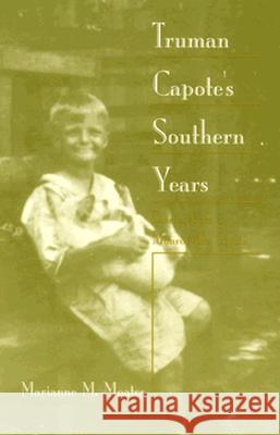 Truman Capote's Southern Years Marianne M. Moates 9780817308155 The University of Alabama Press - książka
