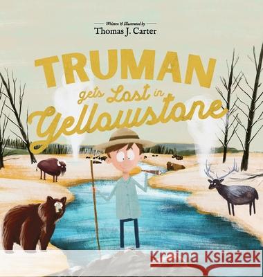 Truman Gets Lost In Yellowstone Thomas Carter 9781736606223 Thomas Joshua Carter - książka