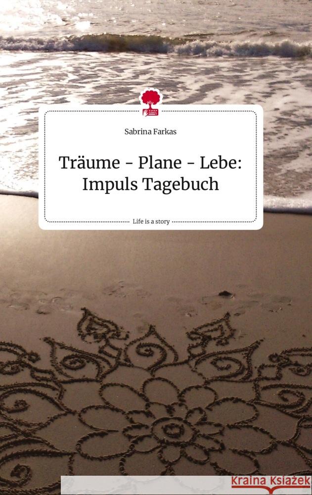 Träume - Plane - Lebe: Impuls Tagebuch. Life is a Story - story.one Farkas, Sabrina 9783710822537 story.one publishing - książka