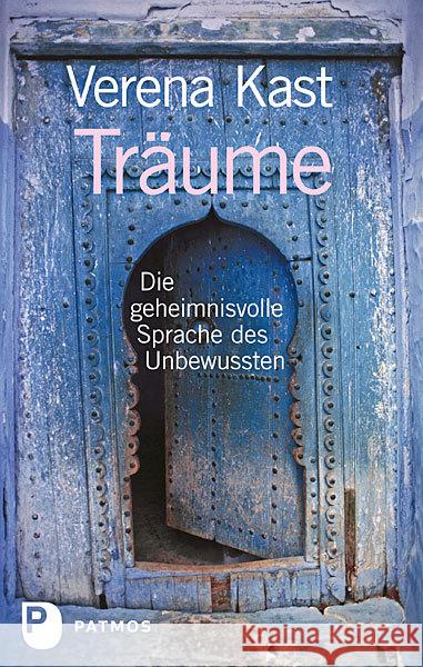 Träume : Die geheimnisvolle Sprache des Unbewussten Kast, Verena 9783843603737 Patmos - książka