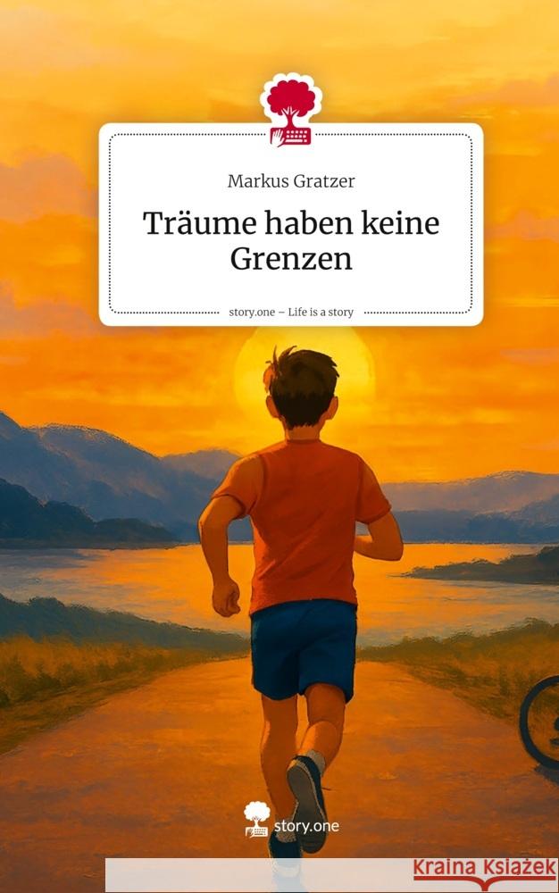 Träume haben keine Grenzen. Life is a Story - story.one Gratzer, Markus 9783711806055 story.one publishing - książka