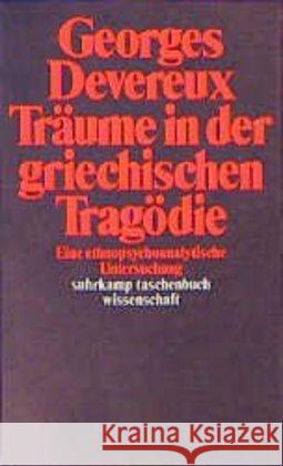 Träume in der griechischen Tragödie : Eine ethnopsychoanalytische Untersuchung Devereux, Georges 9783518281369 Suhrkamp - książka