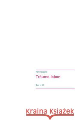 Träume leben: Spirit of B.C. Werner Leippold 9783748199182 Books on Demand - książka