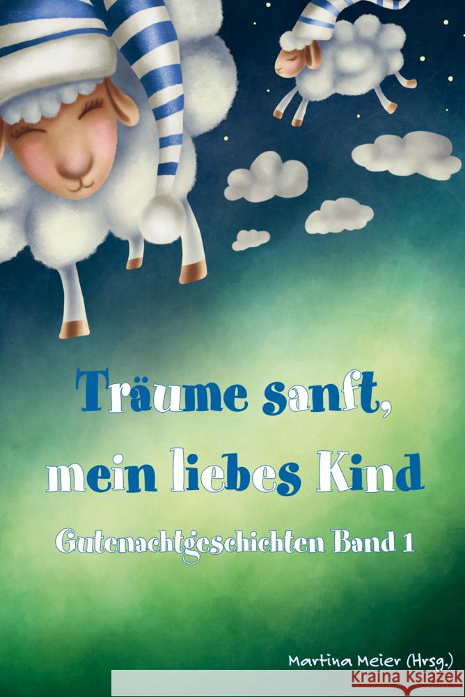 Tr?ume sanft, mein liebes Kind: Gutenachtgeschichten Band 1 Martina Meie 9783990511886 Papierfresserchens Mtm-Verlag - książka